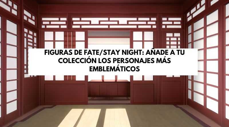 Figuras de Fate/stay night