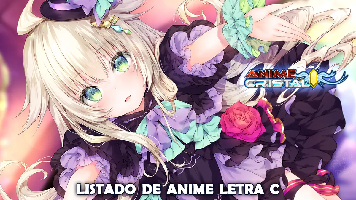 Listado de Anime Letra C