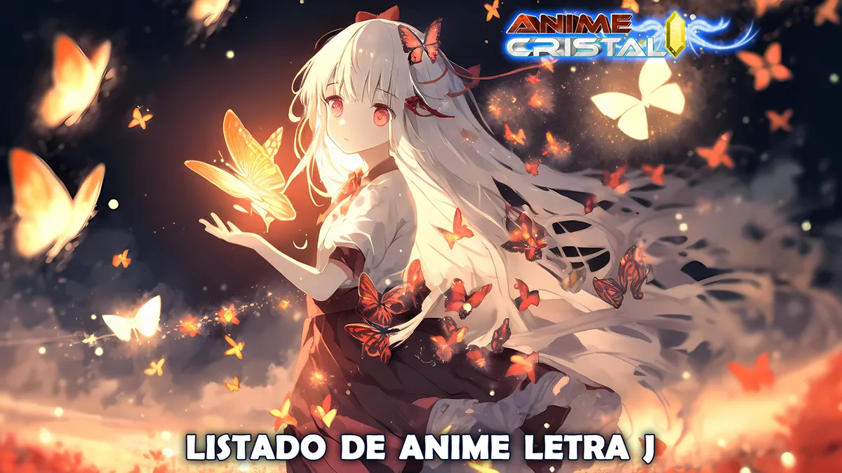 Listado de Anime Letra J