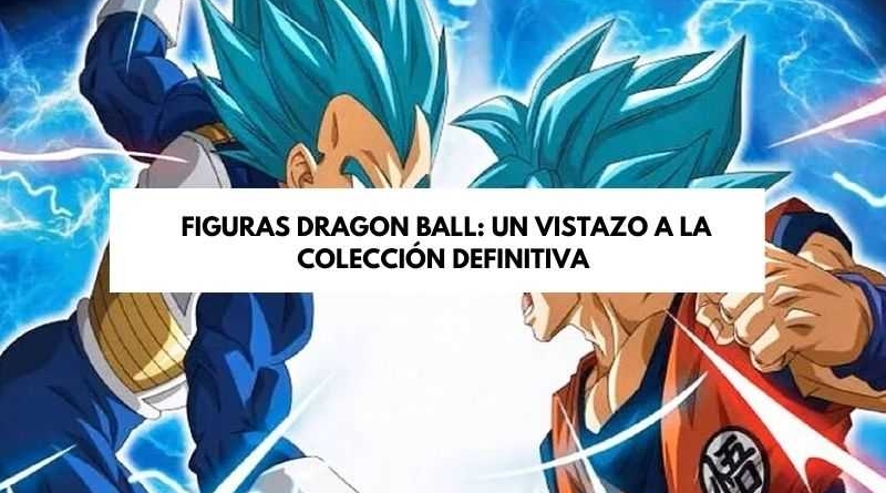 figuras dragon ball