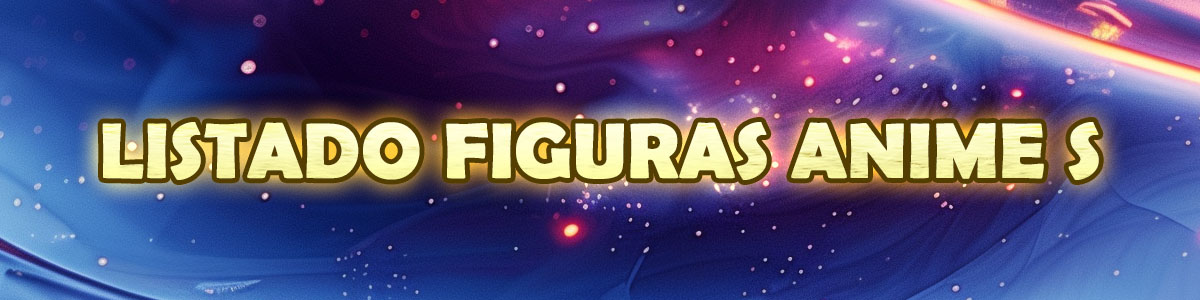 Listado Figuras Anime S Listado Figuras Anime S